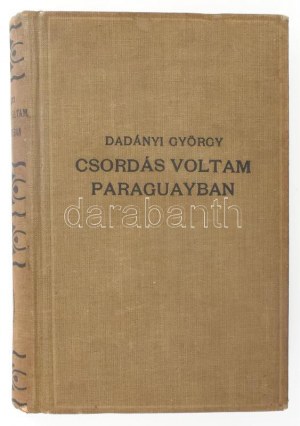 Dadányi György: Csordás voltam Paraguayban. Bp., én., Stádium. A szerző rajzaival illusztrált. Kiadói egészvászon-kötés...