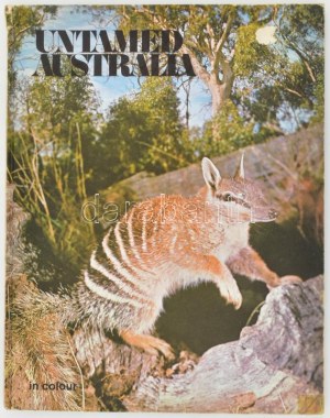 Untamed Australia. Chatswood, 1972, Australian Universities Press, 32 p. Színes fotókkal illusztrálva. Angol nyelven...