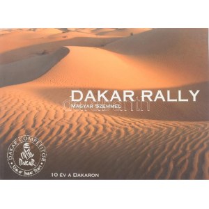 Szalay Balázs: Dakar Rally - Magyar szemmel - 10 év a Dakaron. 2005, Első Sportmenedzser Iroda Kft. Kiadói papírkötés...