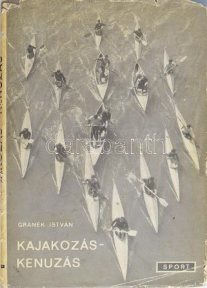 Granek István: Kajakozás-kenuzás, Bp., 1966, Sport, 141p.., Egészvászon-kötés papír védőborítóban...