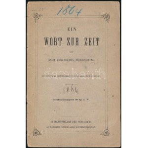 Ein Wort zur Zeit von einem ungarischen Rechtsfreund. Pressburg, 1864, Alois Schreiber, 20 p. Német nyelven...