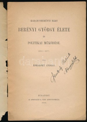 Komáromy András: Karancsberényi báró Berényi György élete és politikai működése. 1601-1677. A szerző, Komáromy András ...