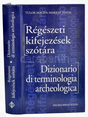 Olasz-magyar és magyar-olasz régészeti kifejezések szótára. Dizionario di terminologia archeologia Italiano...