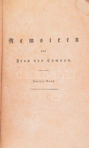 Jeanne Louise Henriette Campan: Memoiren über das Privatleben der Königin Maria Antoinette von Frankreich...