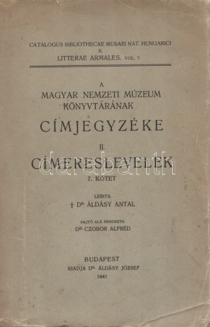 Áldásy Antal - Czobor Antal (szerk.): A Magyar Nemzeti Múzeum könyvtárának címereslevelei. 7. kötet: 1801-1825...