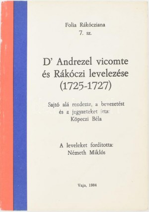 Heckenast Gusztáv (szerk.): D' Andrezel vicomte és Rákóczi levelezése (1725-1727). Folia Rákócziana 7. sz...