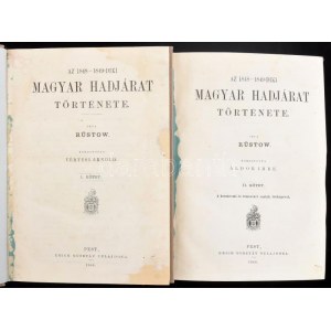Rüstow, [Friedrich Wilhelm]: Az 1848-1849-diki magyar hadjárat története. I-II. köt. Ford.: Vértesi Arnold, Áldor Imre...