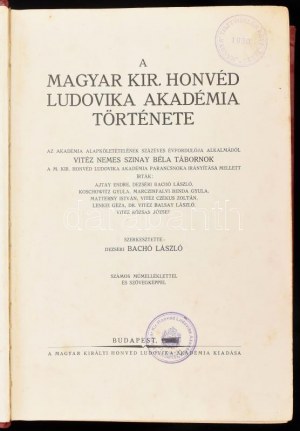 Bachó László, dezséri: A magyar kir. Honvéd Ludovika Akadémia története...