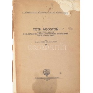 Dr. Phil. Irmédi-Molnár László: Tóth Ágoston honvédezredes, a XIX...