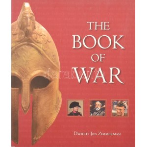 Dwight Jon Zimmerman: The Book of War. New York, 2008, Tess Press. Gazdag képanyaggal illusztrálva. Angol nyelven...