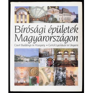 Kállay István - Pusztai László - Stipta István: Bírósági épületek Magyarországon. Bp., 1993, HG &amp; Társa...