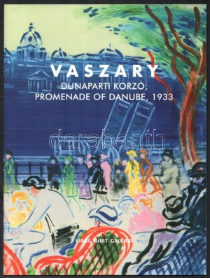 Virág Judit: Vaszary János - Dunaparti korzó. Promenade of Danube, 1933. Bp., 2019, Virág Judit Galéria. 28p...