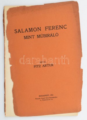 Fitz Artur: Salamon Ferencz mint műbíráló. Bp., 1912, Németh József, 35+3 p. Kiadói papírkötés, sérült...