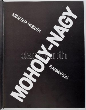 Passuth, Krisztina: Moholy-Nagy. 1984, Flammarion. Kiadói egészvászon kötés, jó állapotban. Francia nyelven...