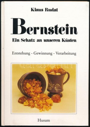 Klaus Rudat: Bernstein. Ein Schatz an unseren Küsten. Entstehung - Gewinnung - Verarbeitung. Husum, 1993, Husum. Fekete...