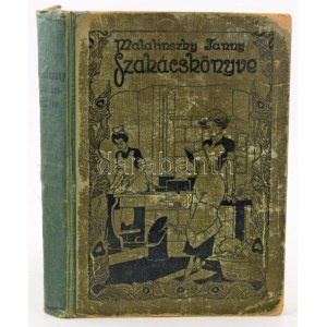 Malatinszky Fanny szakácskönyve. Sajtó alá rendezte az Orsz. Nőképző Egyesület. Bp.,[1912],Légrády, VI+256+1 p. +15 ...