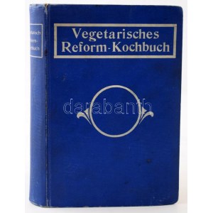 Mazdanan-Reform-Kochbuch und Nahrungsmittellehre. Nach der Diätlehre von Dr. O. Z. Hanish-Chocago, rein vegetarisch...