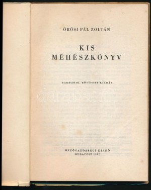 Örösi Pál Zoltán: Kis méhészkönyv. Bp., 1954, Mezőgazdasági. Harmadik kiadás. Kiadói papírkötés, sérült borítóval...