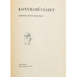 Rákóczi János : Konyhaművészet. - - receptjei. Bp., 1964., Minerva. Kiadói egészvászon-kötés, foltos borítóval...