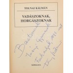 Tolnai Kálmán: Vadászoknak, horgászoknak. A szerző által DEDIKÁLT! Bp.,1985, Népszava. Első kiadás...