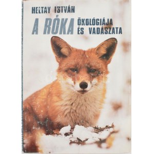 Heltay István: A róka ökológiája és vadászata. Bp.,1989, Mezőgazdasági, 175+1 p.+4 (fekete-fehér táblák) t...