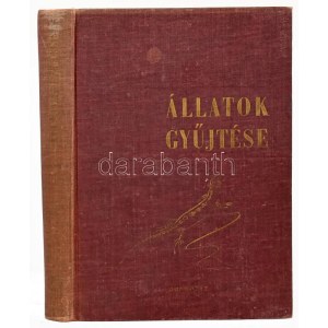 Az állatok gyűjtése. Szerk.: Kaszab Zoltán és Soós Árpád közreműködésével Móczár László. Bp., 1962, Gondolat...