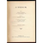 Soddy Frederick: A rádium. Fordította: Salamon Gábor. Bp., 1912, Kir. Magyar Természettudományi Társulat 151p...
