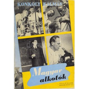 Konkoly Kálmán: Magyar alkotók. Hírneves magyar tudósok, művészek, szakemberek műhelyéből. Bp., 1942, Singer és Wolfner...