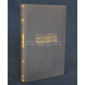 Künkel, Fritz: Einführung in die Charakterkunde. Mit 2 Abbildungen und 2 Tabellen. [Lipcse] Leipzig, 1934. Verlag von S...