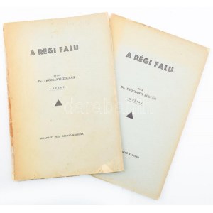 Dr. Trócsányi Zoltán: A régi falu. I. és III. füzet. (Különlenyomat az ,,Uj Barázda 1933. évfolyamából). Bp., 1933...