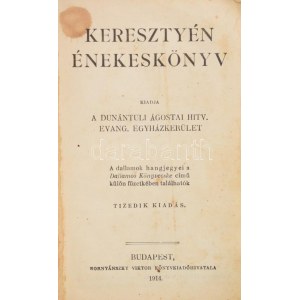 Keresztyén énekeskönyv. Kiadja a Dunántúli Ágostai Hitv. Evang. Egyházkerület. Bp., 1914, Hornyánszky Viktor, VIII+508...