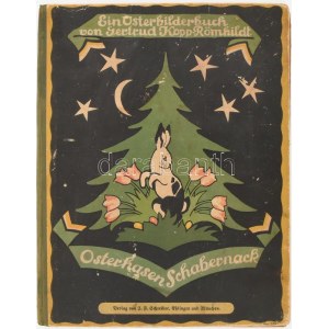 Kopp-Römhildt, Gertrud: :Osterhasen-Schabernack. Ein Osterbilderbuch. Esslingen und München, 1930. Schreiber o.J...