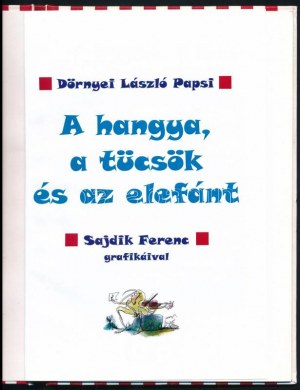 Dörnyei László Papsi: A hangya, a tücsök és az elefánt. Sajdik Ferenc grafikáival. 66. számozott példány. Bp., 2014...