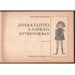 Kálovics Magda: Játékkészítés a napközi otthonokban. Vara Tibor rajzaival. Bp., 1979, Tankkönyvkiadó. Negyedik kiadás...