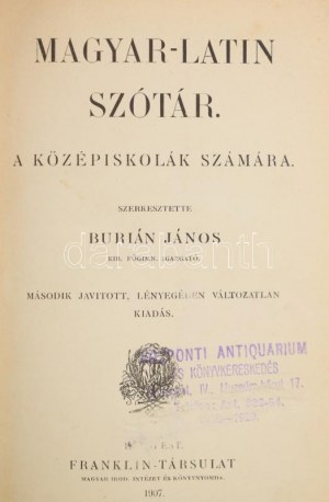 Burián János (szerk.): Magyar-latin szótár a középiskolák számára. Bp., 1907, Franklin. Kiadói egészvászon kötés...