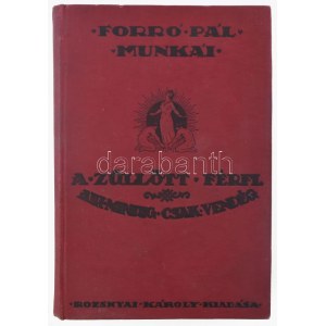 Forró Pál: A züllött férfi. Aki mindig csak vendég. Forró Pál munkái 5. Bp., 1928, Rozsnyai Károly...