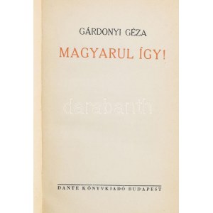 Gárdonyi Géza: Magyarul így! Bp., 1938, Dante. Első kiadás. Kiadói aranyozott egészvászon-kötés...