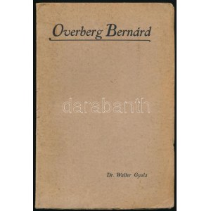 Walter Gyula: Overberg Bernárd. Bp., 1911, Stephaneum, 1 t. + 100 p.+ 8 t. Kiadói papírkötés, kissé foltos borítóval...