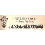 Mühlbeck Károly: Mühlbeck Károly vidám fejlécei. [Budapest], (1935). Uj Idők Szerkesztősége [4] p. + 78 t. (kétoldalas...