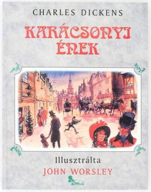 Charles Dickens: Karácsonyi ének. John Worsley illusztrációival. Ford.: Benedek Marcell. hn., 1992, Lilliput...