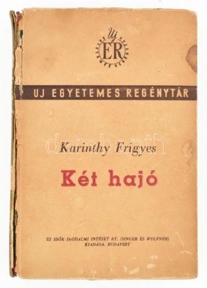 Karinthy Frigyes: Két hajó. Elbeszélések. Új Egyetemes Regénytár. Bp.,1944, Új Idők (Singer és Wolfner....