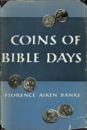 Banks Florence Aiken - Coins of Bible Days, New York 1957.