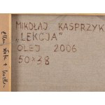 Mikołaj Kasprzyk (ur. 1952, Warszawa), Lekcja, 2006