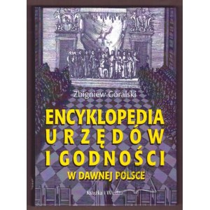 GÓRALSKI Zbigniew, Encyklopedia urzędów i godności w dawnej Polsce.