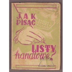 GÓRNIAK Stefan, Zagajewski Karol, Jak pisać listy handlowe?
