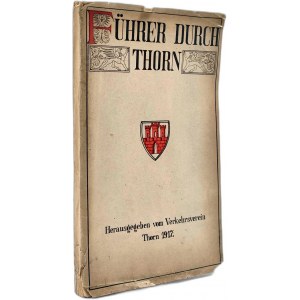 Przewodnik po Toruniu i okolicach z mapą i ilustracjami - Toruń 1917 [ Fuhrer durch Thorn]