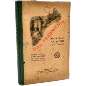 Wróblewski K. - Nad prądnikiem - Przewodnik po Ojcowie i jego okolicy - Warszawa 1907