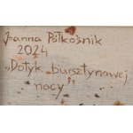 Joanna Półkośnik (ur. 1981), Dotyk bursztynowej nocy, 2024
