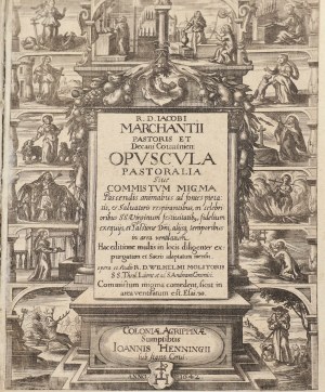 R. D. Iacobi Marchantii Pastoris Et Decani Couuinien, Et Decani Couuinien. Opvscvla Pastoralia