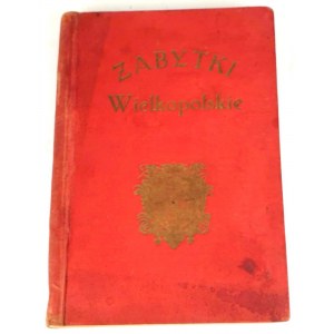 ZABYTKI WIELKOPOLSKIE Ilustrowany przewodnik po Poznaniu i Wielkopolsce 1929r.